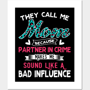 "They Call Me Mom Because Partner In Crime Sound Like A Bad Influence" Posters and Art